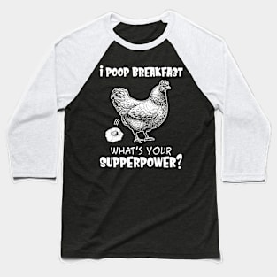 I Poop Breakfast What's Your Superpower Funny Chicken Baseball T-Shirt